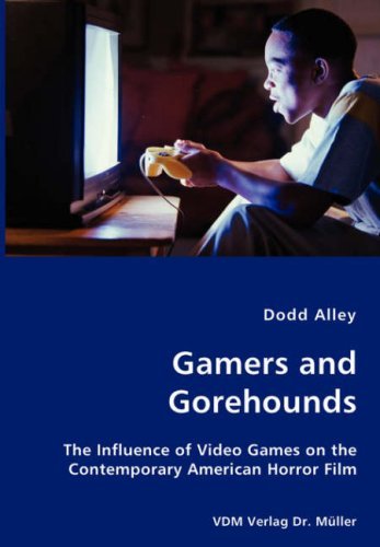 Cover for Dodd Alley · Gamers and Gorehounds - the Influence of Video Games on the Contemporary American Horror Film (Paperback Book) (2007)