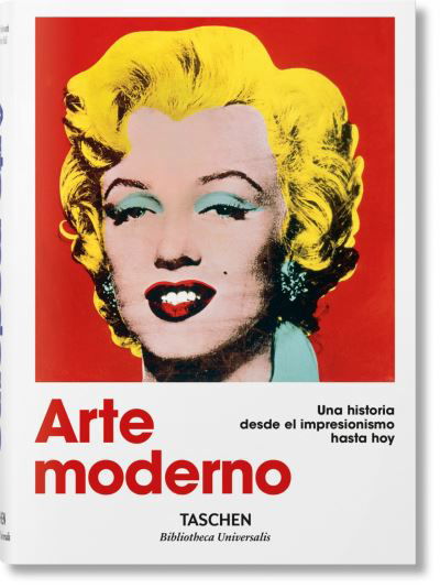 Cover for Hans Werner Holzwarth · Arte moderno. Una historia desde el impresionismo hasta hoy - Bibliotheca Universalis (Hardcover bog) [Spanish edition] (2016)