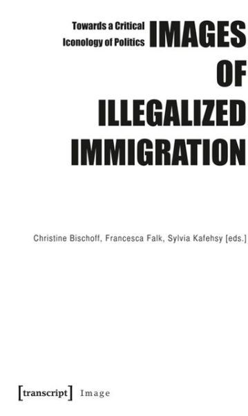 Cover for Images of Illegalized Immigration: Towards a Critical Iconology of Politics - Image (Paperback Book) (2010)