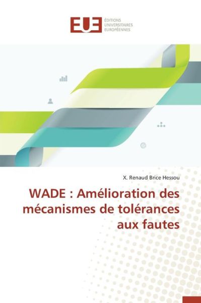 Cover for Hessou X Renaud Brice · Wade: Amelioration Des Mecanismes De Tolerances Aux Fautes (Paperback Book) (2018)