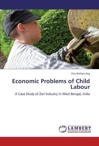 Cover for Piru Mohan Roy · Economic Problems of Child Labour: a Case Study of Zari Industry in West Bengal, India (Paperback Book) (2011)