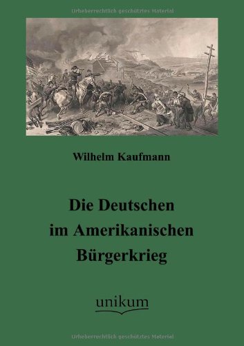 Cover for Wilhelm Kaufmann · Die Deutschen im Amerikanischen Burgerkrieg (Taschenbuch) [German edition] (2012)