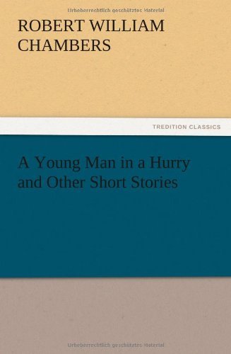 Cover for Robert W. Chambers · A Young Man in a Hurry and Other Short Stories (Paperback Bog) (2012)