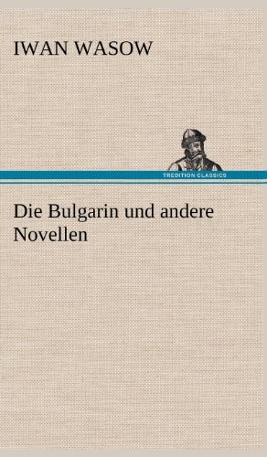 Cover for Iwan Wasow · Die Bulgarin Und Andere Novellen (Inbunden Bok) [German edition] (2012)