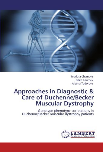 Albena Todorova · Approaches in Diagnostic & Care of Duchenne / Becker Muscular Dystrophy: Genotype-phenotype Correlations in Duchenne / Becker Muscular Dystrophy Patients (Paperback Book) (2011)