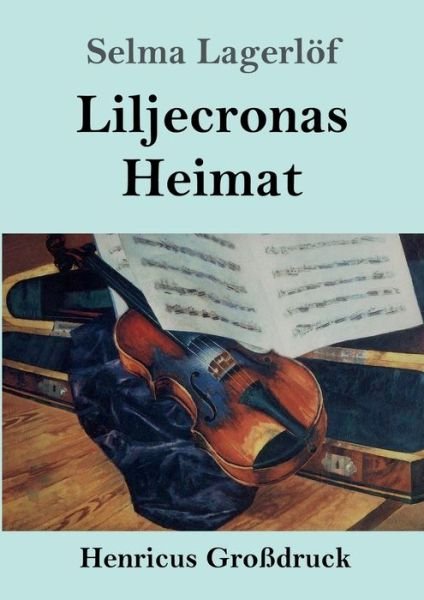 Cover for Selma Lagerloef · Liljecronas Heimat (Grossdruck) (Taschenbuch) (2019)