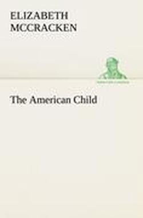 Cover for Elizabeth Mccracken · The American Child (Tredition Classics) (Pocketbok) (2013)