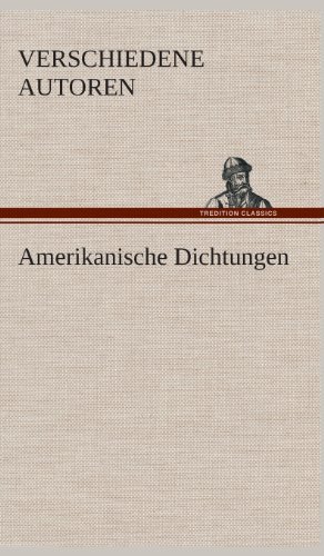 Amerikanische Dichtungen - Zzz -. Verschiedene Autoren - Libros - TREDITION CLASSICS - 9783849537371 - 7 de marzo de 2013