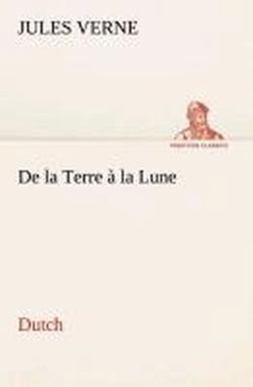 Cover for Jules Verne · De La Terre À La Lune. Dutch (Tredition Classics) (Dutch Edition) (Paperback Book) [Dutch edition] (2013)