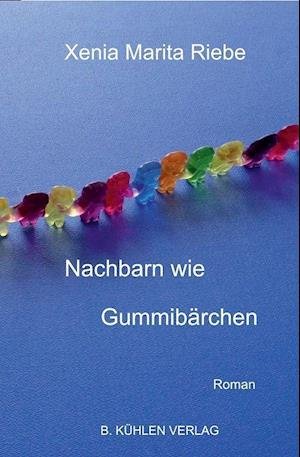 Cover for Xenia Marita Riebe · Nachbarn wie Gummibärchen (Paperback Bog) (2021)