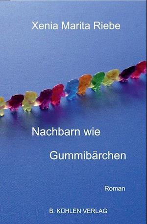 Cover for Xenia Marita Riebe · Nachbarn wie Gummibärchen (Paperback Bog) (2021)