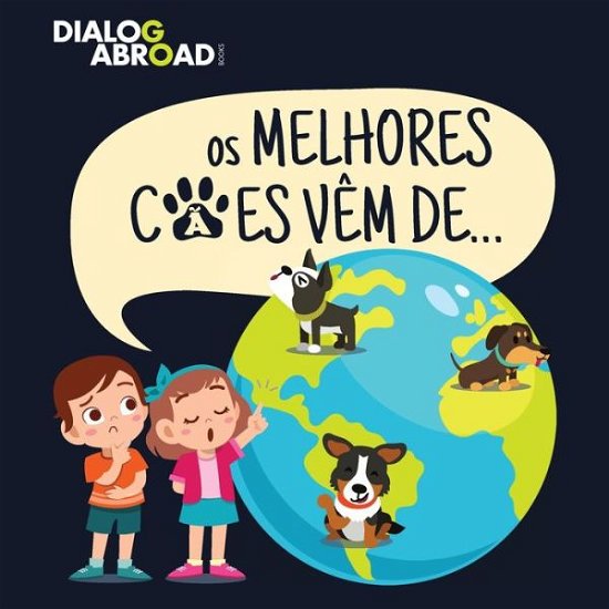 Cover for Dialog Abroad Books · Os Melhores Cães Vêm De? (Taschenbuch) (2020)