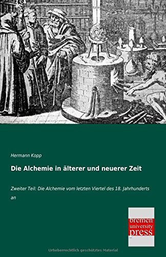 Cover for Hermann Kopp · Die Alchemie in Aelterer Und Neuerer Zeit: Zweiter Teil: Die Alchemie Vom Letzten Viertel Des 18. Jahrhunderts an (Paperback Book) [German edition] (2013)