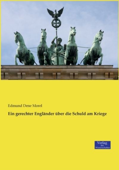 Ein gerechter Englander uber die Schuld am Kriege - Edmund Dene Morel - Books - Vero Verlag - 9783957009371 - November 22, 2019