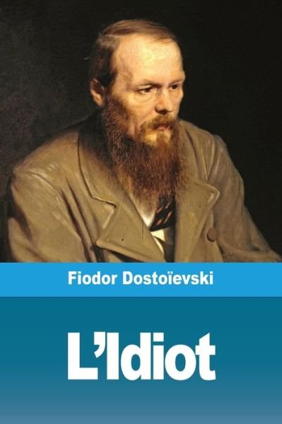 Cover for Fiodor Dostoievski · L'Idiot (Paperback Book) (2019)
