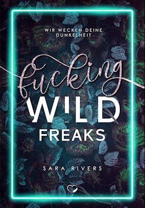 Cover for Sara Rivers · Fucking Wild Freaks (Book) (2022)