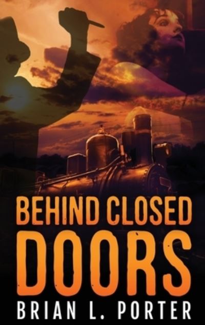 Cover for Brian L Porter · Behind Closed Doors (Hardcover Book) (2021)