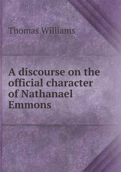 Cover for Thomas Williams · A Discourse on the Official Character of Nathanael Emmons (Paperback Book) (2015)