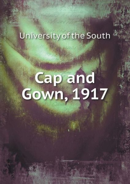 Cover for University of the South · Cap and Gown, 1917 (Paperback Book) (2015)