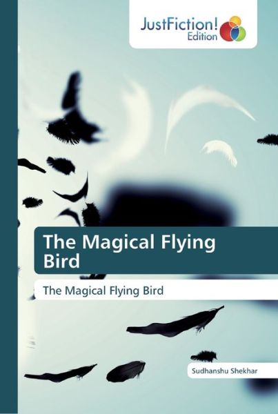 Cover for Shekhar · The Magical Flying Bird (Book) (2019)