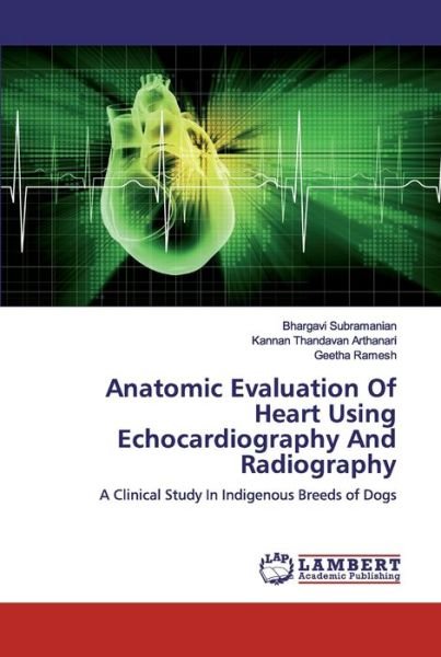 Anatomic Evaluation Of Hear - Subramanian - Books -  - 9786200294371 - September 4, 2019