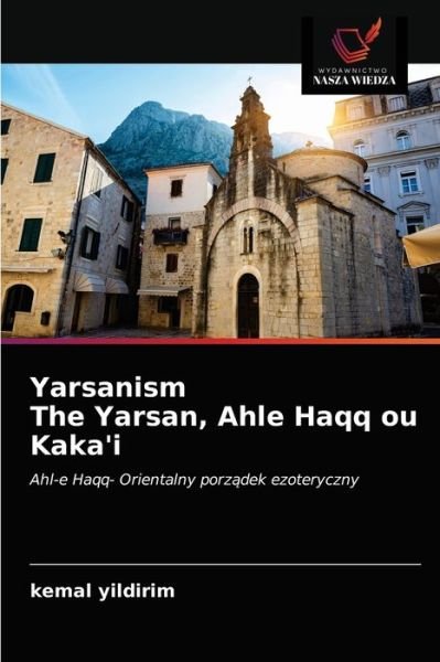 Cover for Kemal Yildirim · Yarsanism The Yarsan, Ahle Haqq ou Kaka'i (Taschenbuch) (2021)