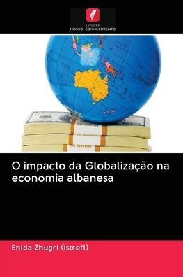 Cover for Enida Zhugri (Istrefi) · O impacto da Globalizacao na economia albanesa (Pocketbok) (2020)