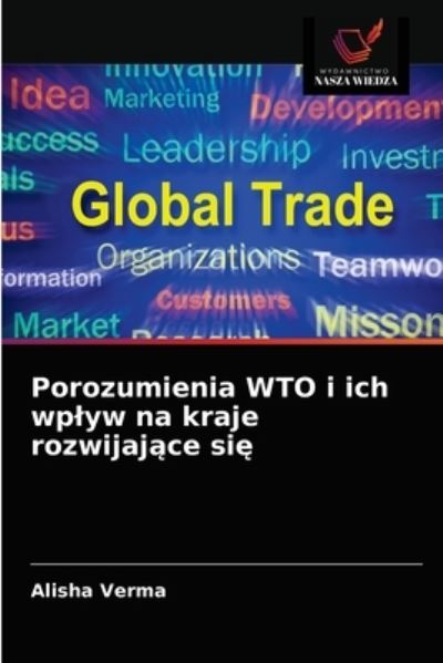 Cover for Alisha Verma · Porozumienia WTO i ich wplyw na kraje rozwijaj?ce si? (Paperback Book) (2021)