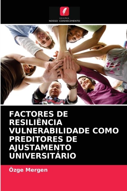 Cover for OEzge Mergen · Factores de Resiliencia Vulnerabilidade Como Preditores de Ajustamento Universitario (Pocketbok) (2021)