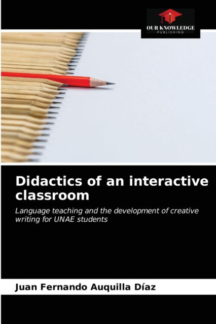 Cover for Juan Fernando Auquilla Diaz · Didactics of an interactive classroom (Paperback Book) (2021)
