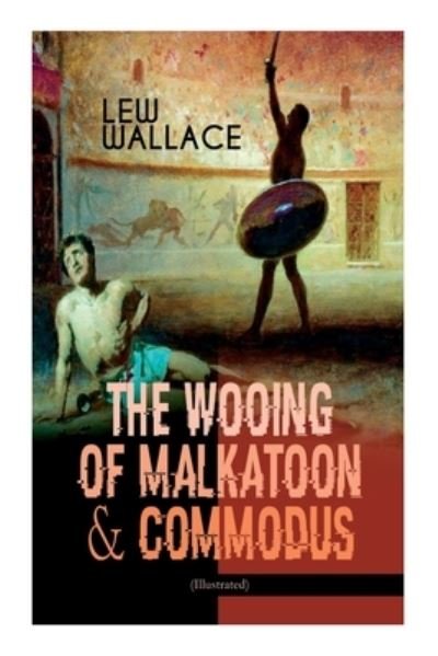 Cover for Lew Wallace · The Wooing of Malkatoon &amp; Commodus (Paperback Book) (2020)
