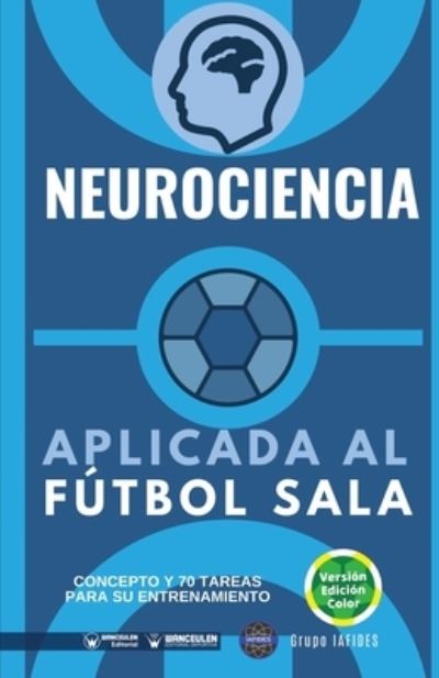 Neurociencia aplicada al futbol sala - Grupo Iafides - Książki - WANCEULEN EDITORIAL - 9788418486371 - 17 września 2020