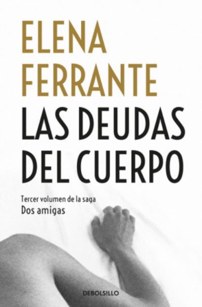 Cover for Elena Ferrante · Dos amigas 3/Las deudas del cuerpo (Paperback Bog) (2018)