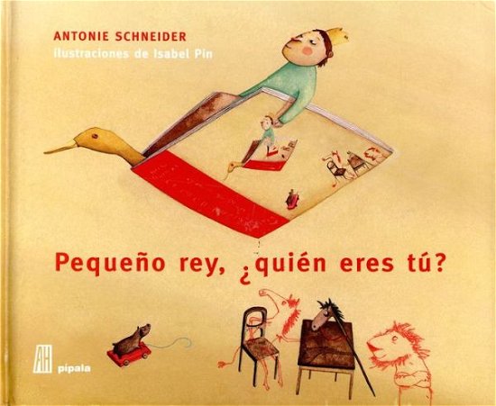 Cover for Antonie Schneider · Pequeno Rey, Quien Eres Tu? (Hardcover Book) (2015)