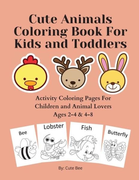 Cover for Anthony William · Cute Animals Coloring Book For Kids and Toddlers: Activity Coloring Pages For Children and Animal Lovers Ages 2-4 &amp; 4-8 (Paperback Bog) [Large type / large print edition] (2020)