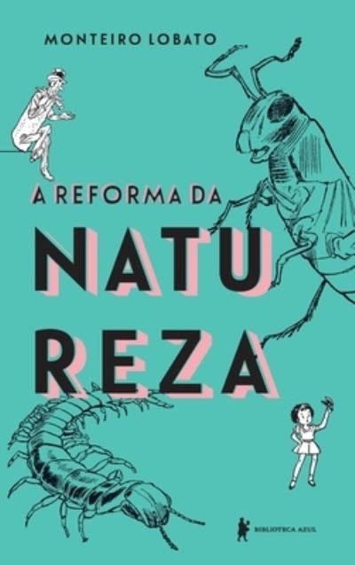 Cover for Monteiro Lobato · A Reforma Da Natureza - Edicao Luxo (Hardcover Book) (2021)