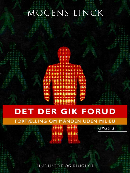 Cover for Mogens Linck · Det der gik forud: Fortælling om manden uden milieu: Opus 3 (Sewn Spine Book) [1. Painos] (2018)