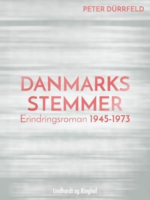 Cover for Peter Dürrfeld · &quot;Danmarks Stemmer&quot;, &quot;Ulvesmil&quot;: Danmarks stemmer. Erindringsroman 1945-1973 (Sewn Spine Book) [1º edição] (2018)