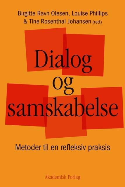 Dialog og samskabelse - Birgitte Ravn Olesen; Louise Jane Phillips; Tine Rosenthal Johansen - Books - Akademisk Forlag - 9788750052371 - November 21, 2018