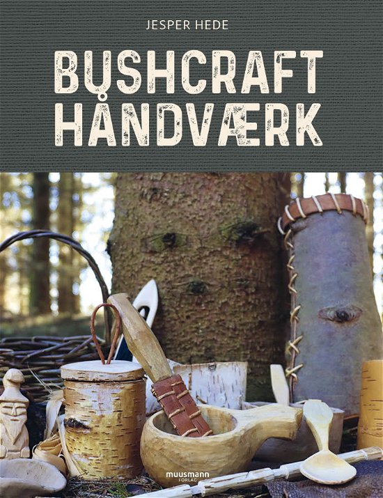 Cover for Jesper Hede · Bushcrafthåndværk (Innbunden bok) [1. utgave] (2022)