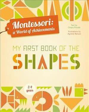 My First Book of Shapes: Montessori, a World of Achievements - Agnese Baruzzi - Książki - White Star - 9788854411371 - 18 maja 2017