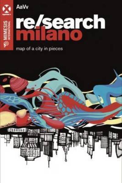 Re/Search Milano: Map of a City in Pieces - Vv Aa - Libros - Mimesis International - 9788869770371 - 22 de enero de 2016