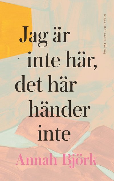 Cover for Annah Björk · Jag är inte här, det här händer inte (Bound Book) (2023)