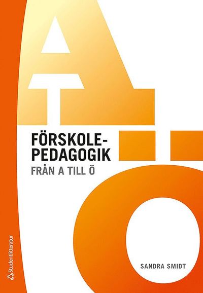 Förskolepedagogik från A till Ö - Sandra Smidt - Books - Studentlitteratur AB - 9789144113371 - June 22, 2017