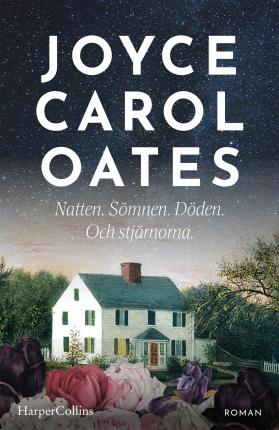 Cover for Joyce Carol Oates · Natten. Sömnen. Döden. Och stjärnorna (Hardcover Book) (2022)