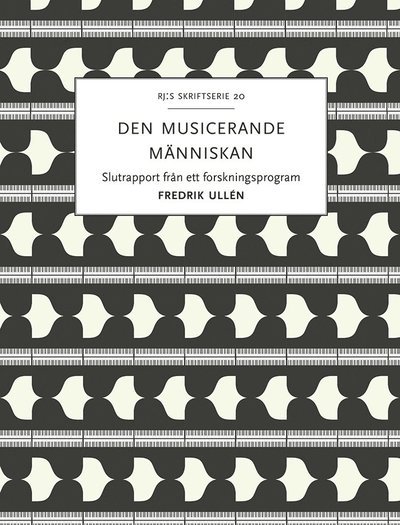 Cover for Fredrik Ullén · RJ:s skriftserie: Den musicerande människan : kultur och arv i samspel (Buch) (2020)
