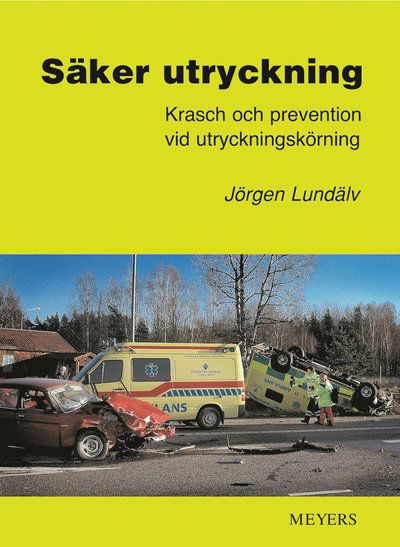 Cover for Jörgen Lundälv · Säker utryckning. Krasch och prevention vid utryckningskörning (Book) (2006)