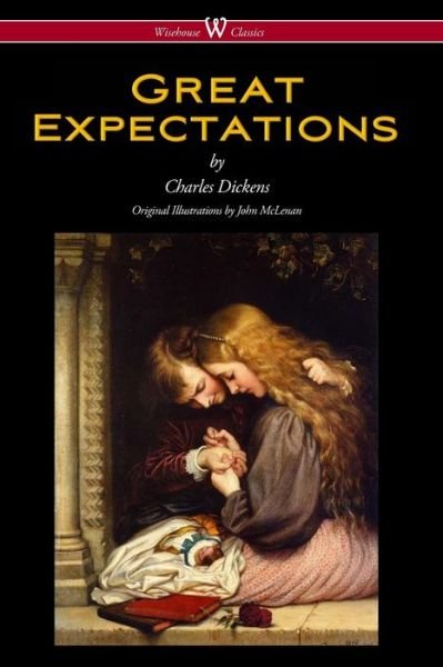 Great Expectations (Wisehouse Classics - with the original Illustrations by John McLenan 1860) - Dickens - Bøger - Wisehouse Classics - 9789176372371 - 3. april 2016