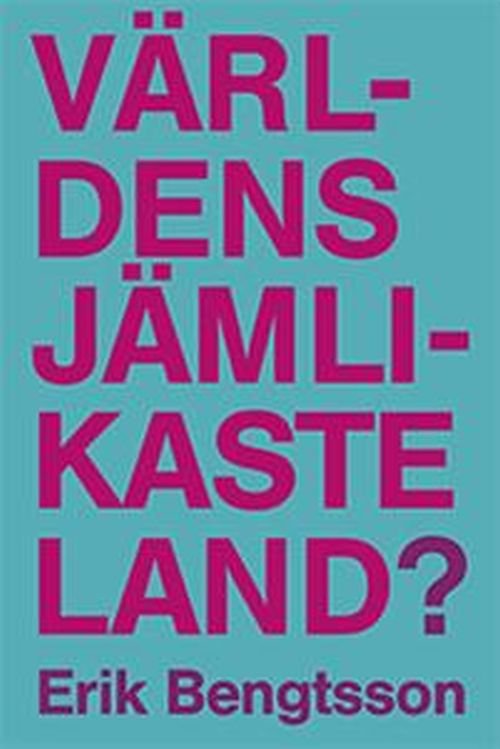 Cover for Bengtsson Erik · Världens jämlikaste land? (Sewn Spine Book) (2020)