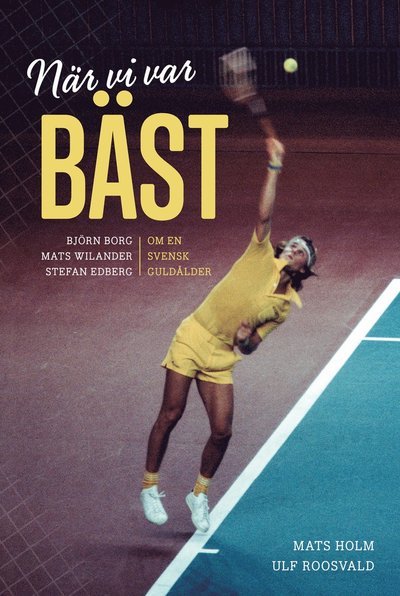 Cover for Ulf Roosvald · När vi var bäst. Björn Borg, Mats Wilander och Stefan Edberg om en svensk g (Paperback Book) (2015)